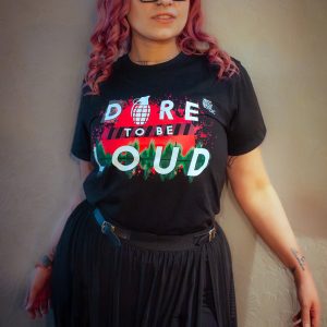 DARE TO BE LOUD T-Shirt Sizes S - 5XL