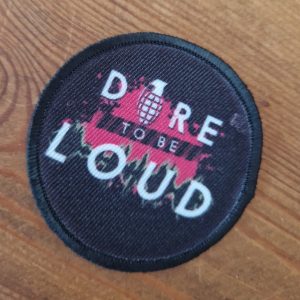 Dare to be Loud! - Sew On / Iron On Patch